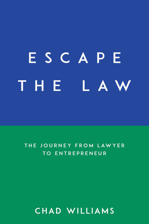 Book cover of Escape the Law: The Journey from Lawyer to Entrepreneur