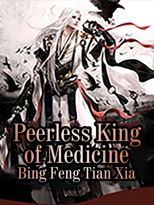 Book cover of Peerless King of Medicine: Volume 2 (Volume #2)