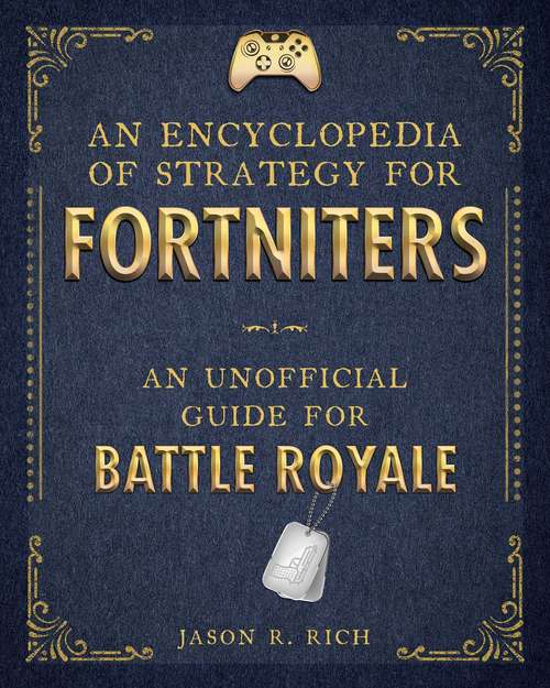 Book cover of An Encyclopedia of Strategy for Fortniters: An Unofficial Guide for Battle Royale (Encyclopedia for Fortniters #1)