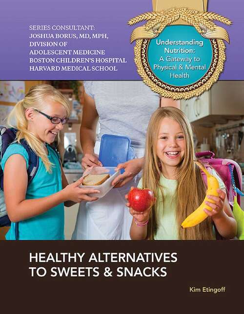 Book cover of Healthy Alternatives to Sweets & Snacks (Understanding Nutrition: A Gateway to Ph #11)
