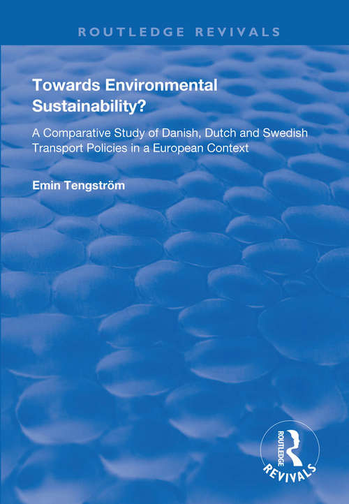 Book cover of Towards Environmental Sustainability?: A Comparative Study of Danish, Dutch and Swedish Transport Policies in a European Context (Routledge Revivals)