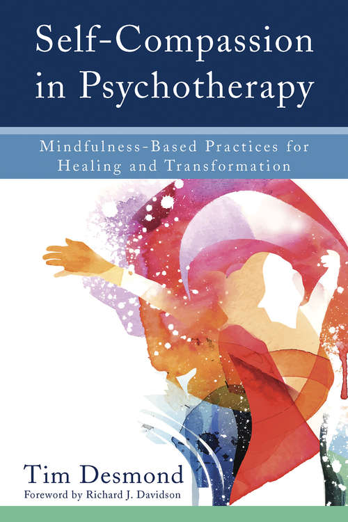 Book cover of Self-Compassion in Psychotherapy: Mindfulness-Based Practices for Healing and Transformation