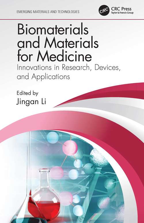 Biomaterials and Materials for Medicine: Innovations in Research, Devices, and Applications (Emerging Materials and Technologies)