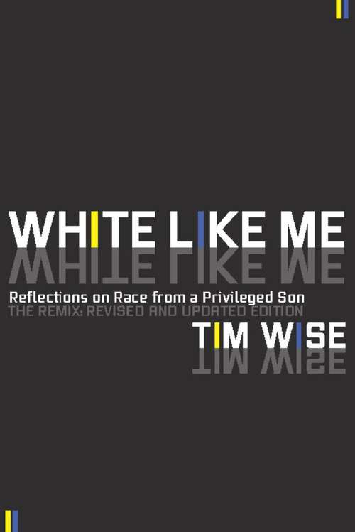 Book cover of White Like Me: Reflections on Race from a Privileged Son (Third edition)