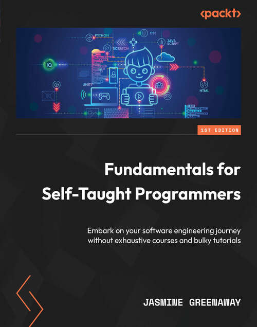 Book cover of Fundamentals for Self-Taught Programmers: Embark on your software engineering journey without exhaustive courses and bulky tutorials