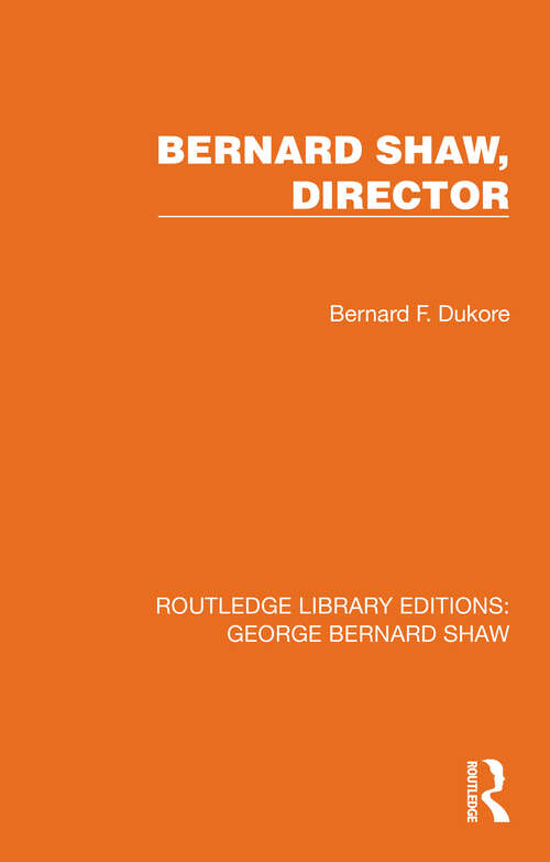 Book cover of Bernard Shaw, Director (1) (Routledge Library Editions: George Bernard Shaw)