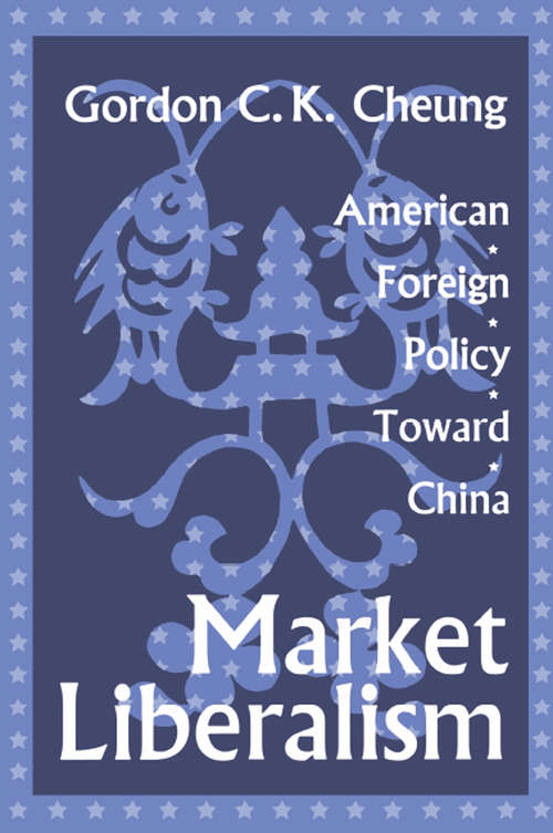 Market Liberalism: American Foreign Policy Toward China