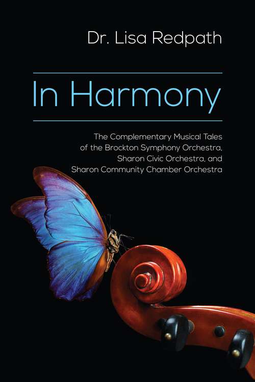 Book cover of In Harmony: The Complementary Musical Tales of the Brockton Symphony Orchestra, Sharon Civic Orchestra, and Sharon Community Chamber Orchestra