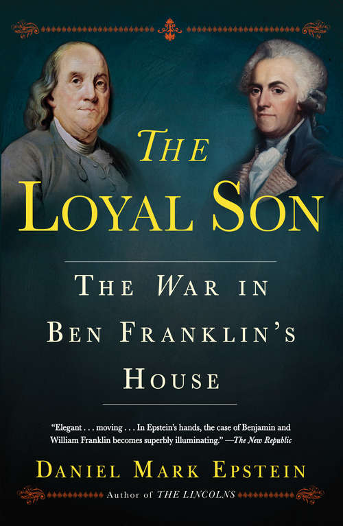 Book cover of The Loyal Son: The War in Ben Franklin's House