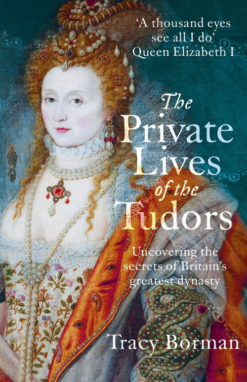 Book cover of The Private Lives of the Tudors: Uncovering the Secrets of Britain's Greatest Dynasty