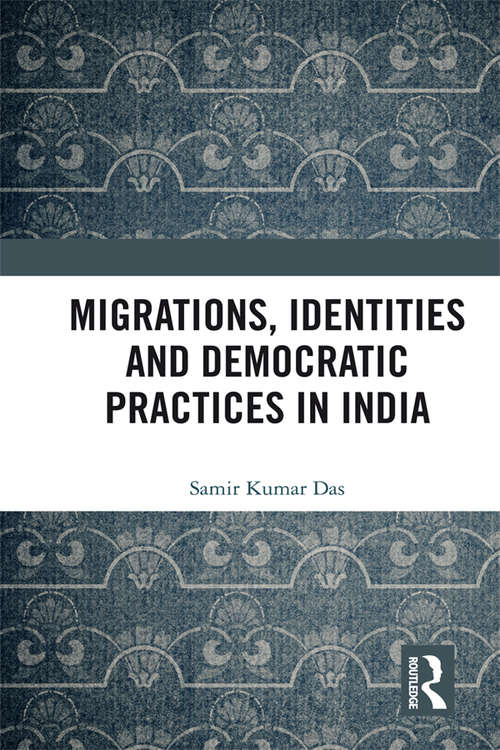 Book cover of Migrations, Identities and Democratic Practices in India