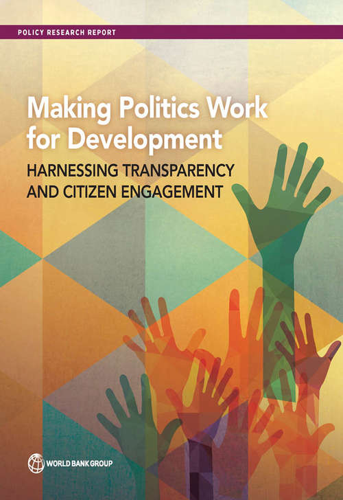 Book cover of Making Politics Work for Development: Harnessing Transparency and Citizen Engagement