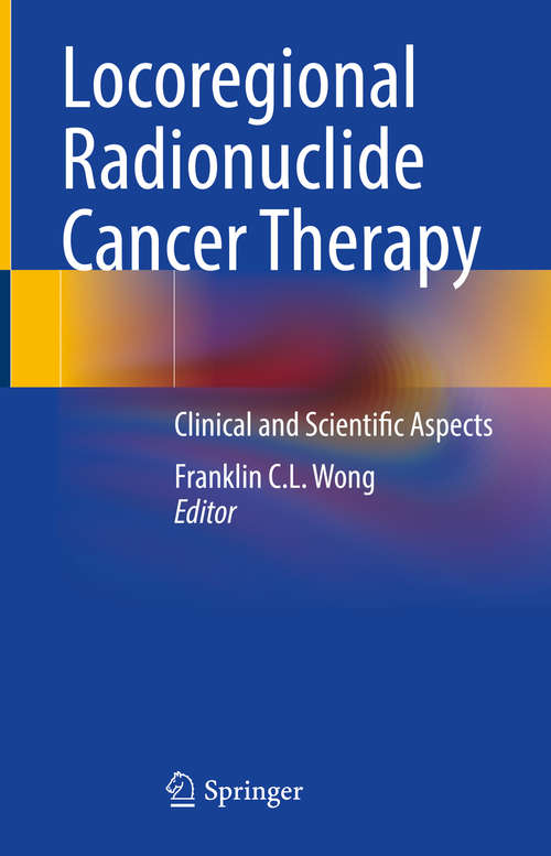 Locoregional Radionuclide Cancer Therapy: Clinical and Scientific Aspects