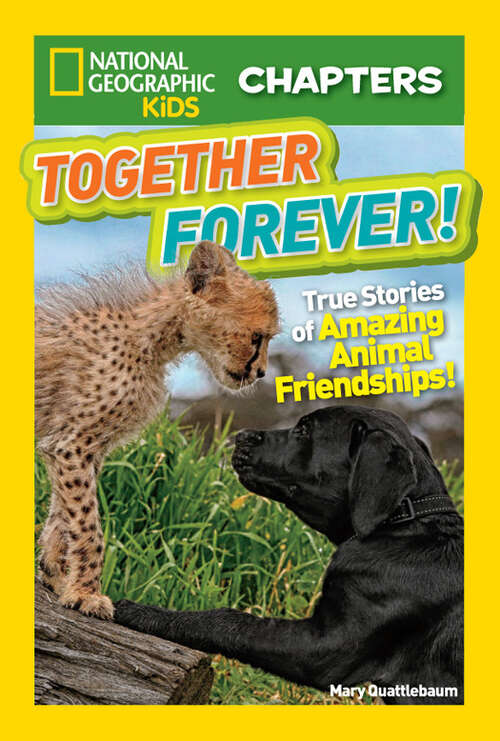 Book cover of National Geographic Kids Chapters: True Stories of Amazing Animal Friendships! (NGK Chapters)