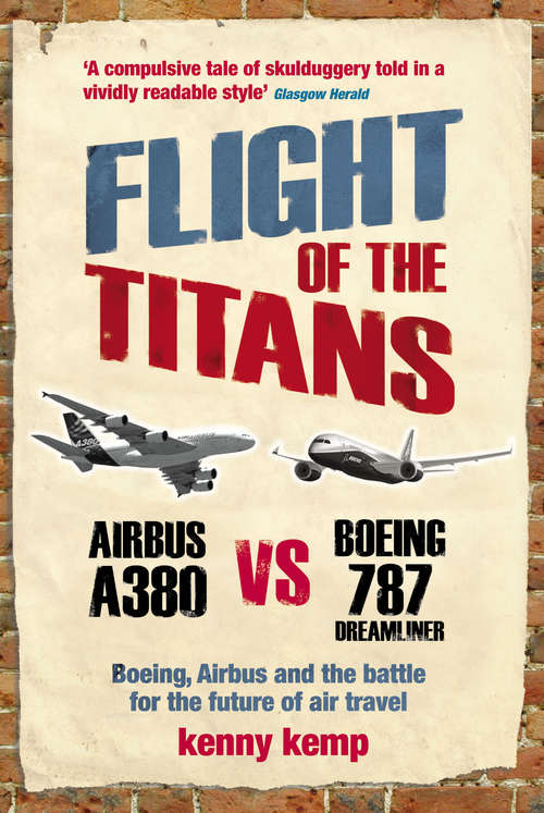Book cover of Flight Of The Titans: Boeing, Airbus and the battle for the future of air travel