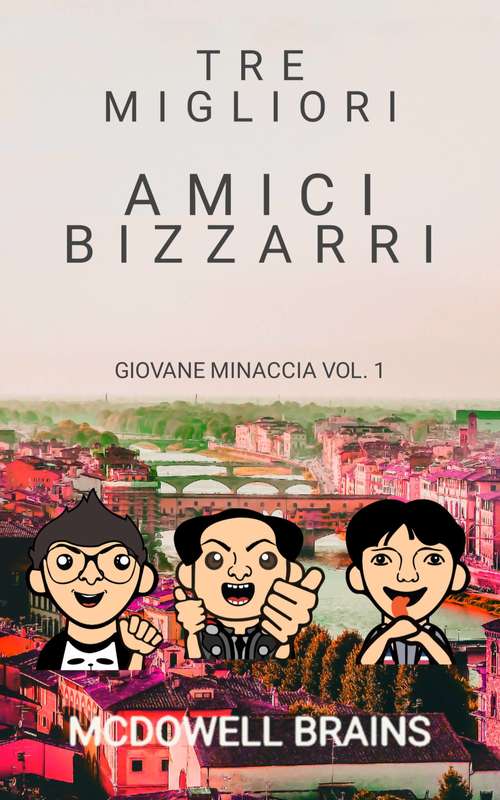 Book cover of Tre migliori amici bizzarri: Giovane Minaccia Vol. 1