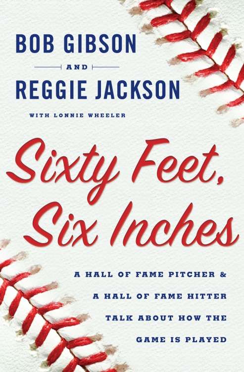 Sixty Feet, Six Inches: A Hall of Fame Pitcher & a Hall of Fame Hitter Talk about How the Game Is Played
