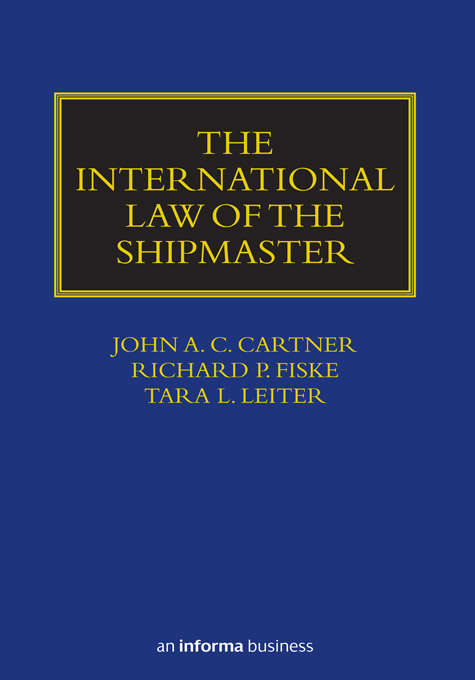 The International Law of the Shipmaster (Maritime and Transport Law Library)