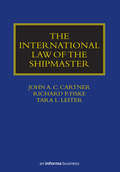 The International Law of the Shipmaster (Maritime and Transport Law Library)