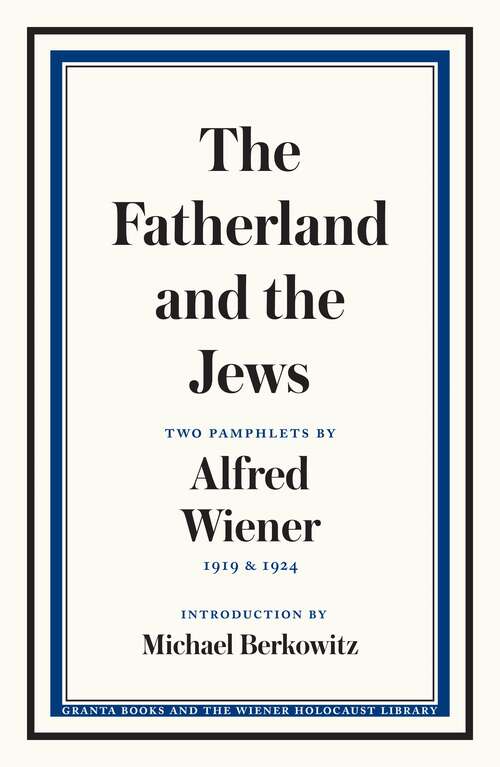 Book cover of The Fatherland and the Jews: Two Pamphlets By Alfred Wiener, 1919 And 1924