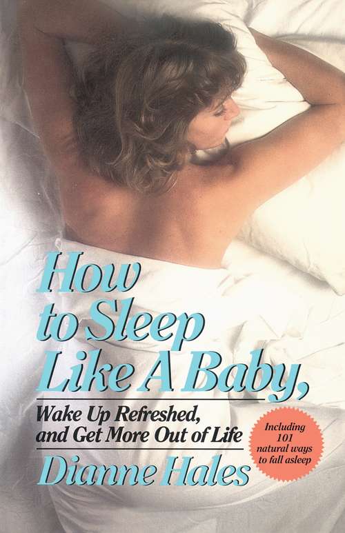 Book cover of How to Sleep Like a Baby, Wake Up Refreshed, and Get More Out of Life