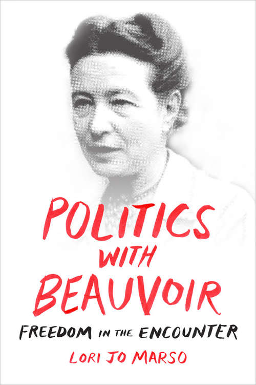Book cover of Politics with Beauvoir: Freedom in the Encounter