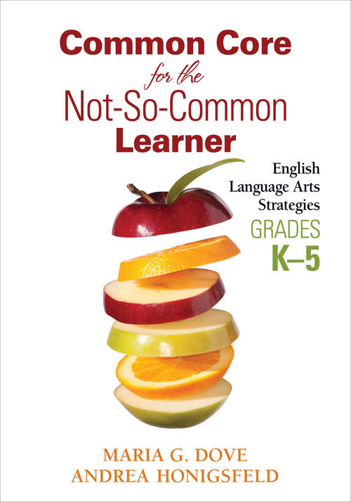 Common Core for the Not-So-Common Learner, Grades K-5: English Language Arts Strategies