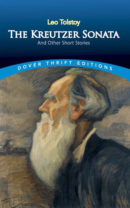 Book cover of The Kreutzer Sonata and Other Short Stories: And Other Short Stories (Dover Thrift Editions)