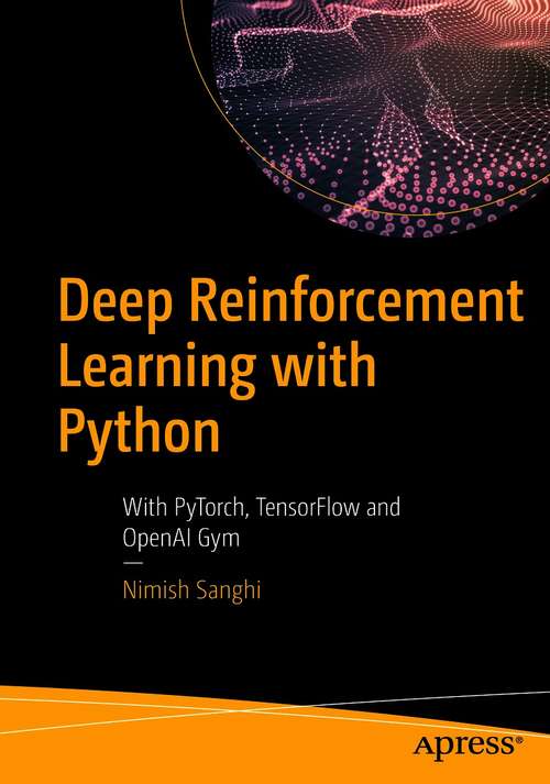 Book cover of Deep Reinforcement Learning with Python: With PyTorch, TensorFlow and OpenAI Gym (1st ed.)