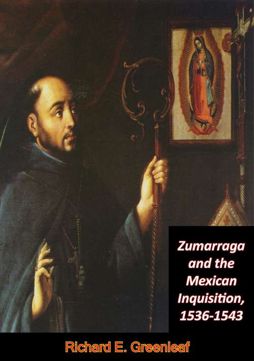 Book cover of Zumarraga and the Mexican Inquisition, 1536-1543