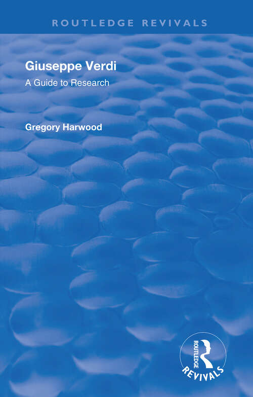 Book cover of Giuseppe Verdi: A Guide to Research (2) (Routledge Music Bibliographies Ser.)