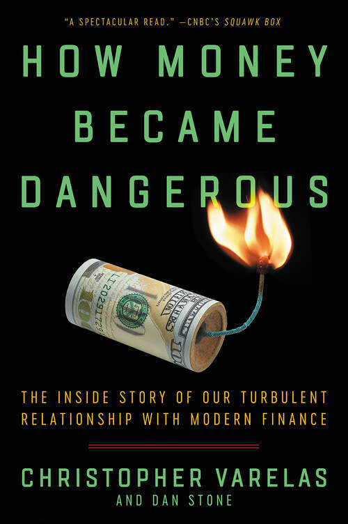 Book cover of How Money Became Dangerous: The Inside Story of Our Turbulent Relationship with Modern Finance