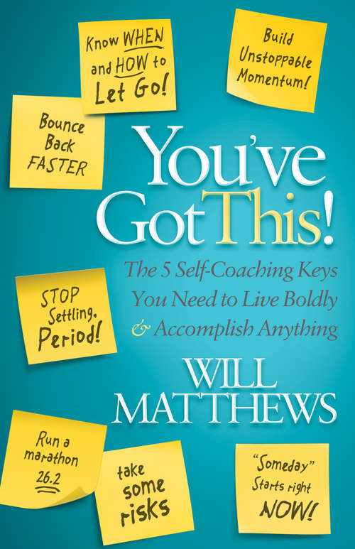 Book cover of You've Got This!: The 5 Self-Coaching Keys You Need to Live Boldly & Accomplish Anything