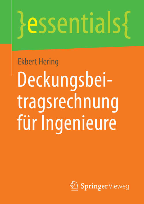 Book cover of Deckungsbeitragsrechnung für Ingenieure (essentials)