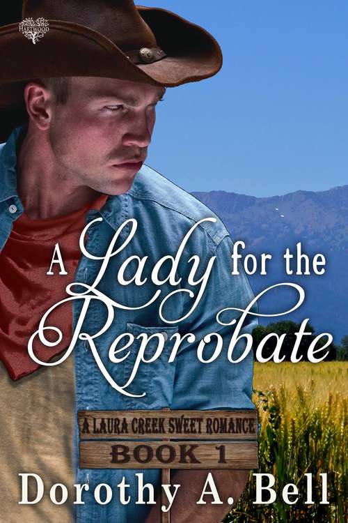 Book cover of A Lady for the Reprobate (A Laura Creek Sweet Romance #1)