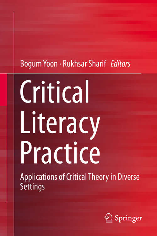 Book cover of Critical Literacy Practice: Applications of Critical Theory in Diverse Settings