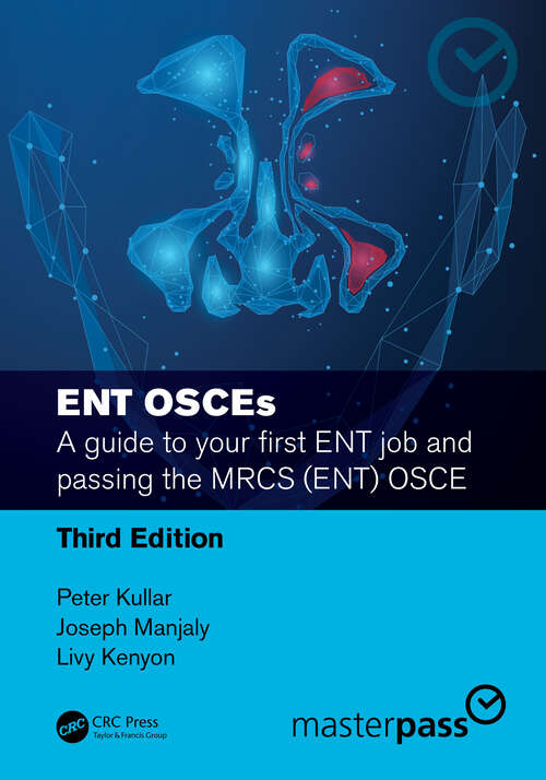 Book cover of ENT OSCEs: A guide to your first ENT job and passing the MRCS (ENT) OSCE (3) (MasterPass)