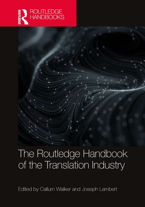Book cover of The Routledge Handbook of the Translation Industry (1) (Routledge Handbooks in Translation and Interpreting Studies)