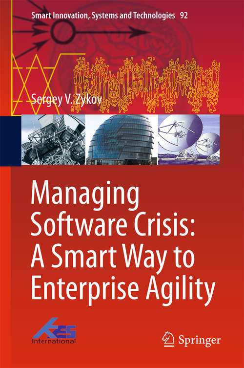 Book cover of Managing Software Crisis: A Smart Way to Enterprise Agility (1st ed. 2018) (Smart Innovation, Systems And Technologies #92)