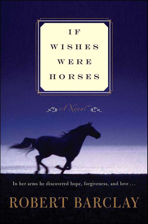 Book cover of If Wishes Were Horses: A Novel