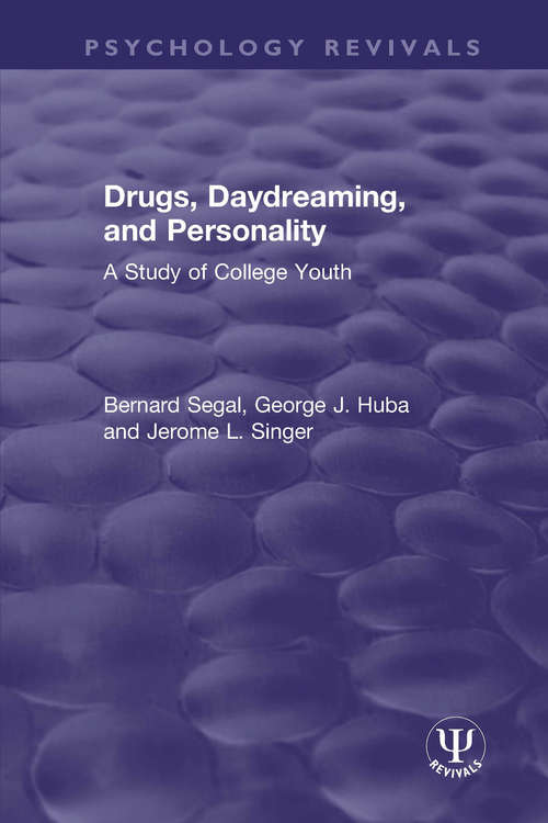 Drugs, Daydreaming, and Personality: A Study of College Youth (Psychology Revivals)