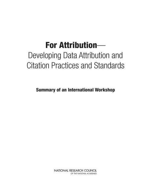 Book cover of For Attribution —Developing Data Attribution and Citation Practices and Standards: Summary of an International Workshop