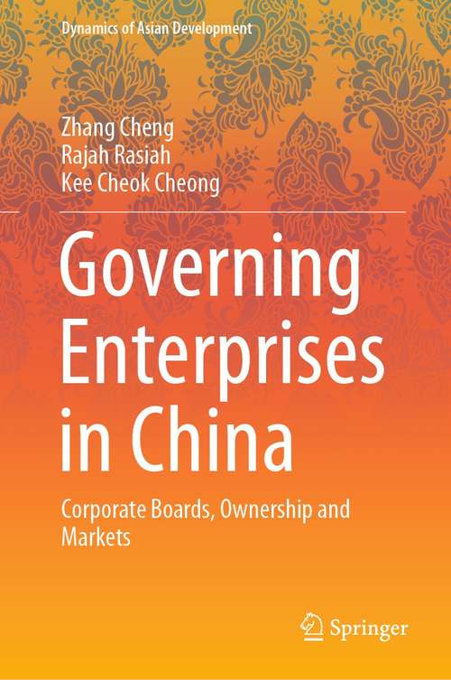 Governing Enterprises in China: Corporate Boards, Ownership and Markets (Dynamics of Asian Development)