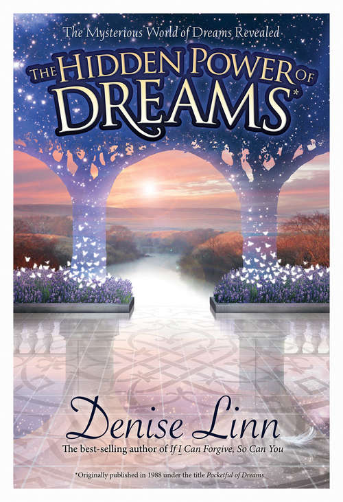 The Hidden Power of Dreams: The Mysterious World Of Dreams Revealed