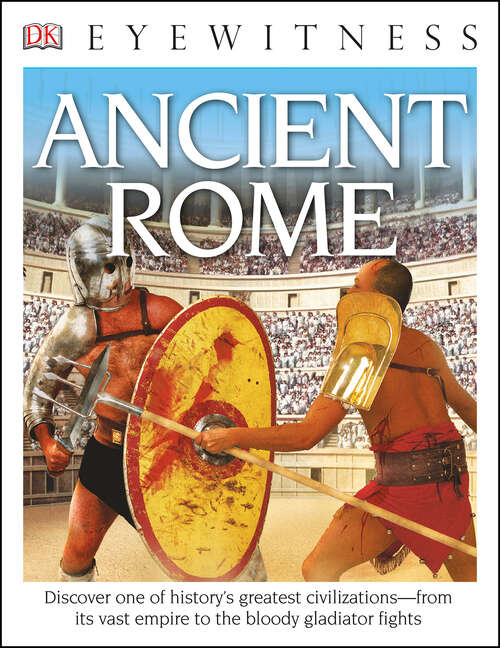 Book cover of Eyewitness Workbooks: Discover One Of History's Greatest Civilizations From Its Vast Empire To The Blo To The Bloody Gladiator Fights (DK Eyewitness)