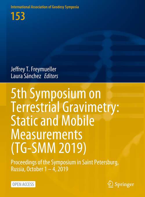 Book cover of 5th Symposium on Terrestrial Gravimetry: Proceedings of the Symposium in Saint Petersburg, Russia, October 1 – 4, 2019 (1st ed. 2023) (International Association of Geodesy Symposia #153)