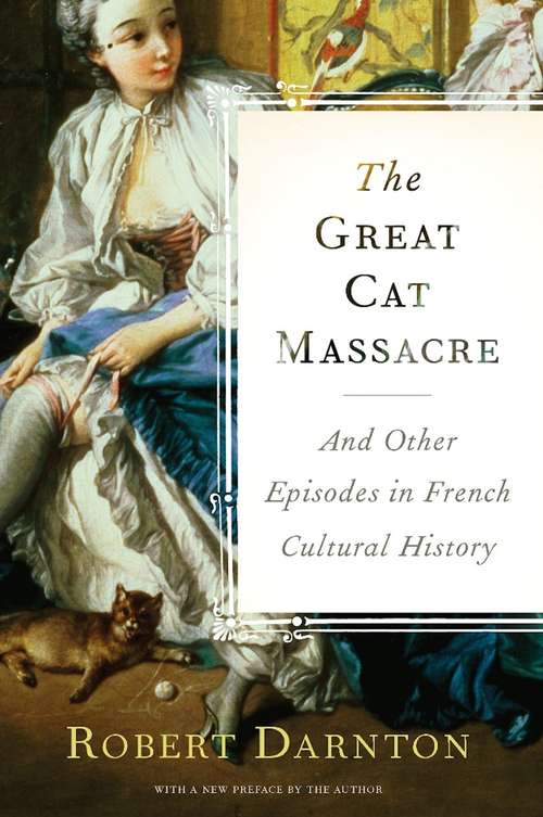 Book cover of The Great Cat Massacre: And Other Episodes in French Cultural History