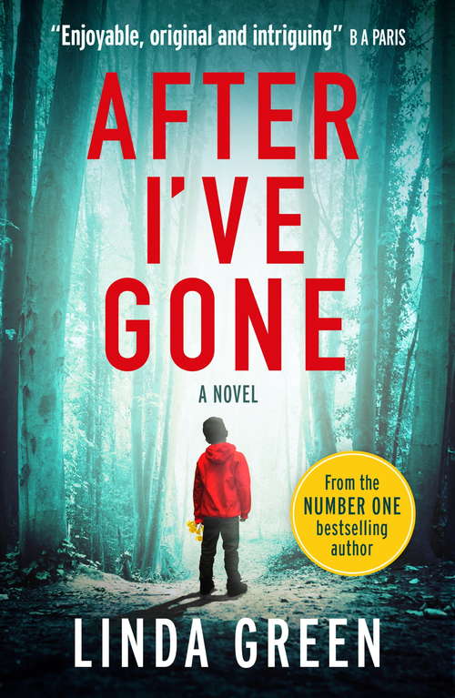 Book cover of After I've Gone: The Emotionally Gripping Thriller That Will Take Your Breath Away!