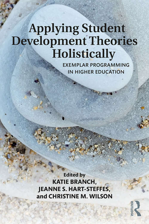 Applying Student Development Theories Holistically: Exemplar Programming in Higher Education