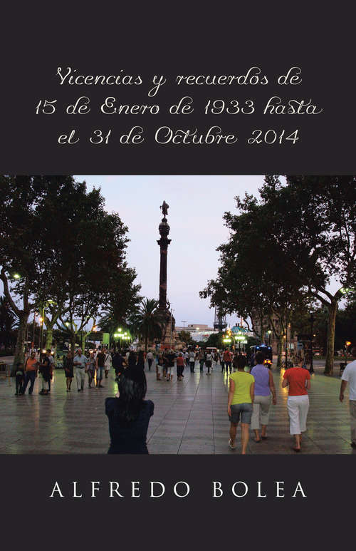 Book cover of Vivencias y recuerdos de 15 de Enero de 1933 hasta el 31 de Octubre 2014